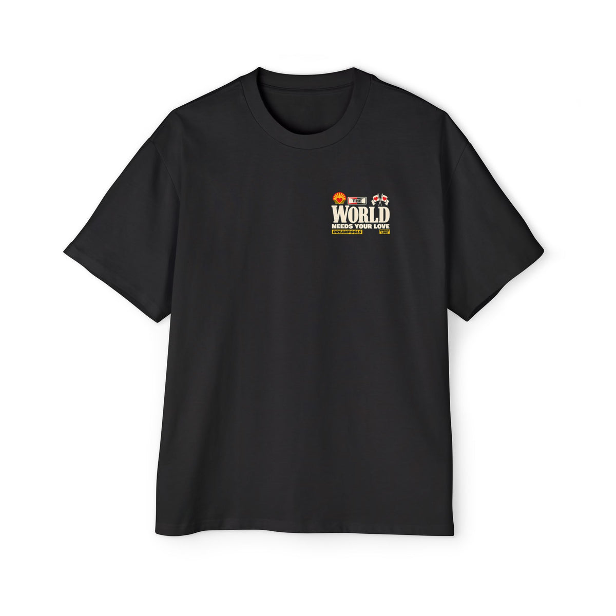 THE WORLD NEEDS YOUR LOVE T-SHIRT