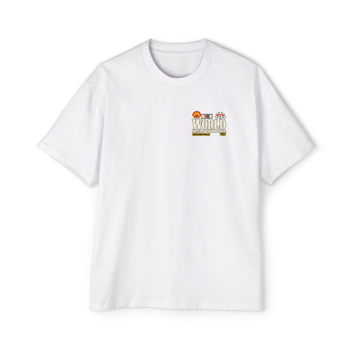 THE WORLD NEEDS YOUR LOVE T-SHIRT
