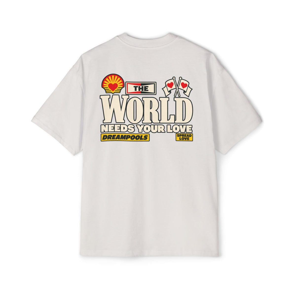 THE WORLD NEEDS YOUR LOVE T-SHIRT