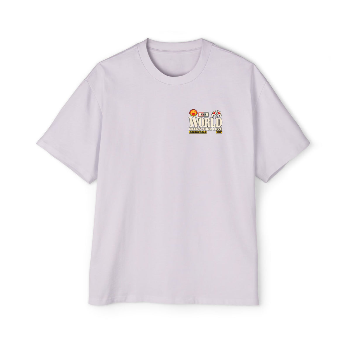 THE WORLD NEEDS YOUR LOVE T-SHIRT