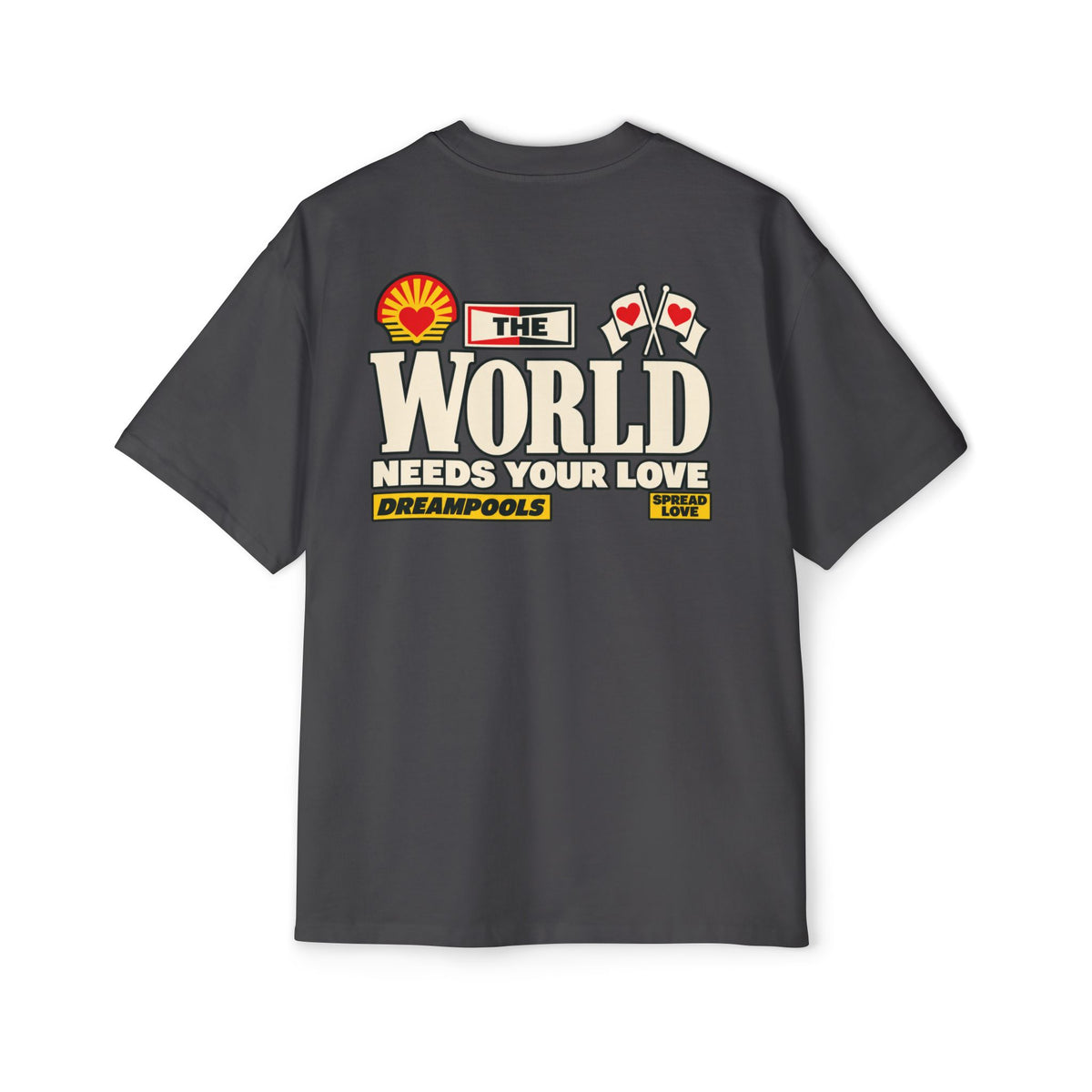 THE WORLD NEEDS YOUR LOVE T-SHIRT