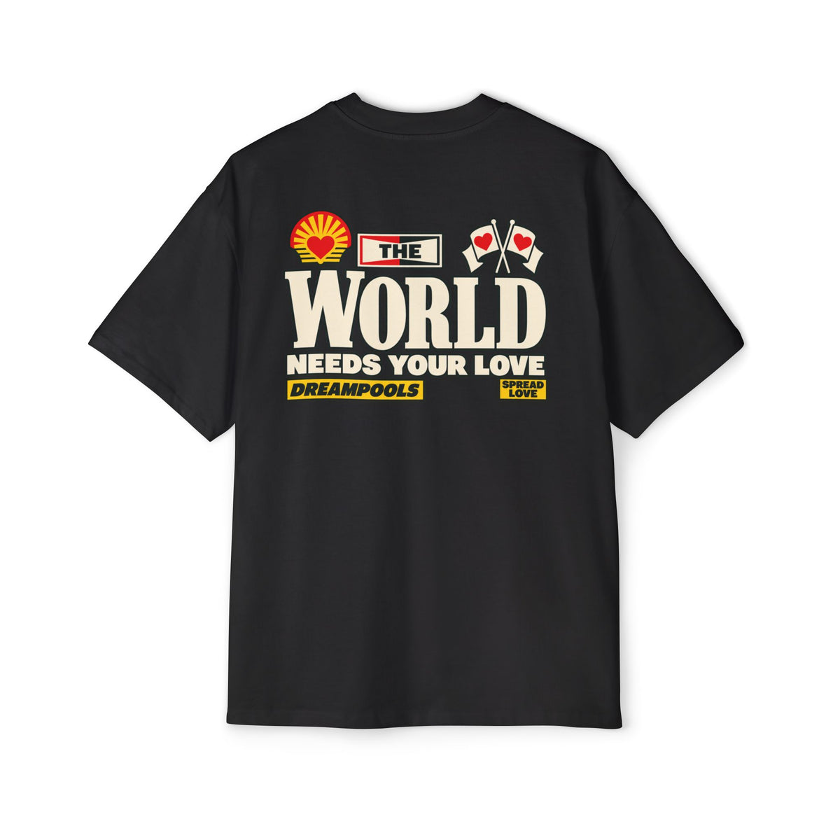 THE WORLD NEEDS YOUR LOVE T-SHIRT