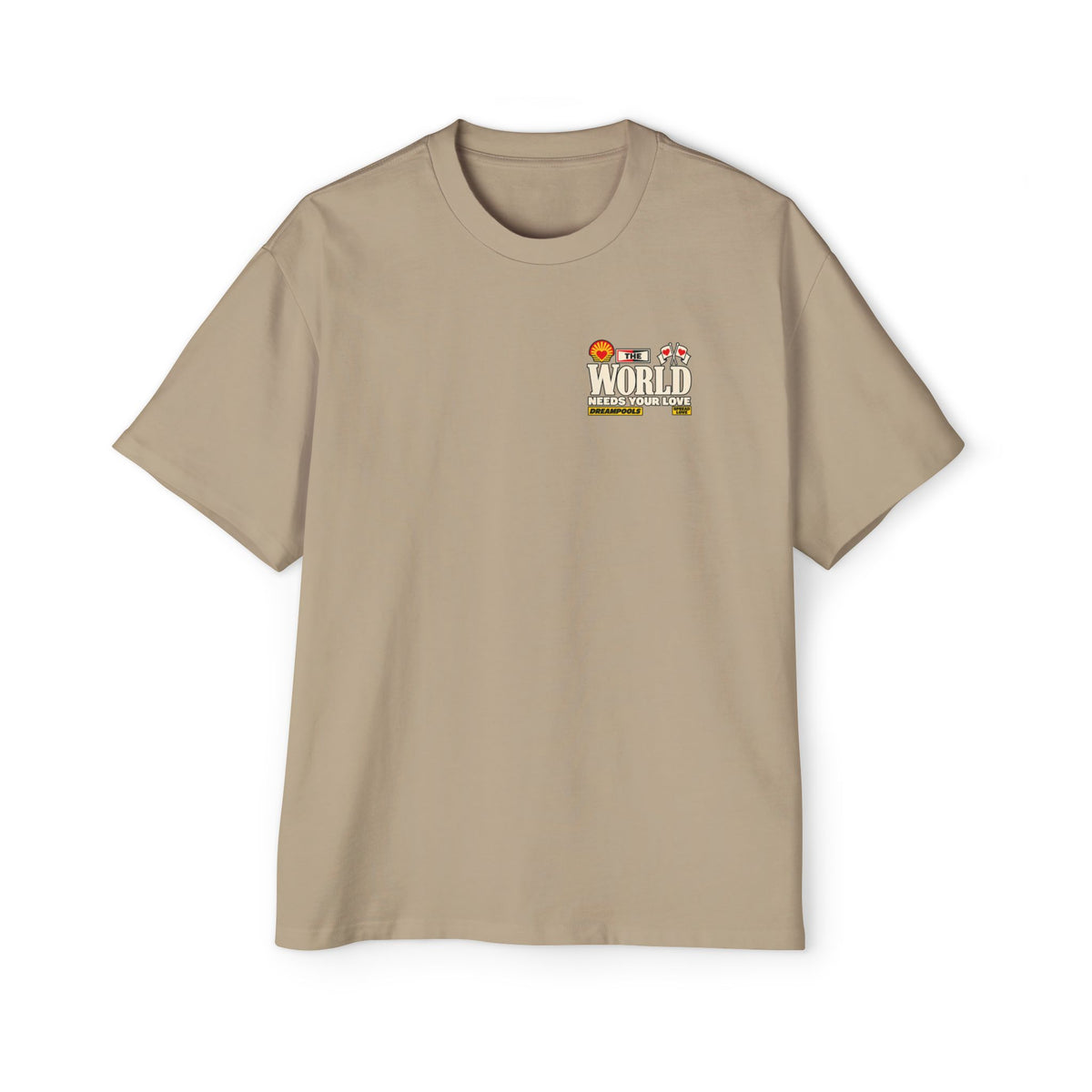 THE WORLD NEEDS YOUR LOVE T-SHIRT