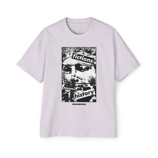 YOUR FICTIONS BECOME HISTORY T-SHIRT