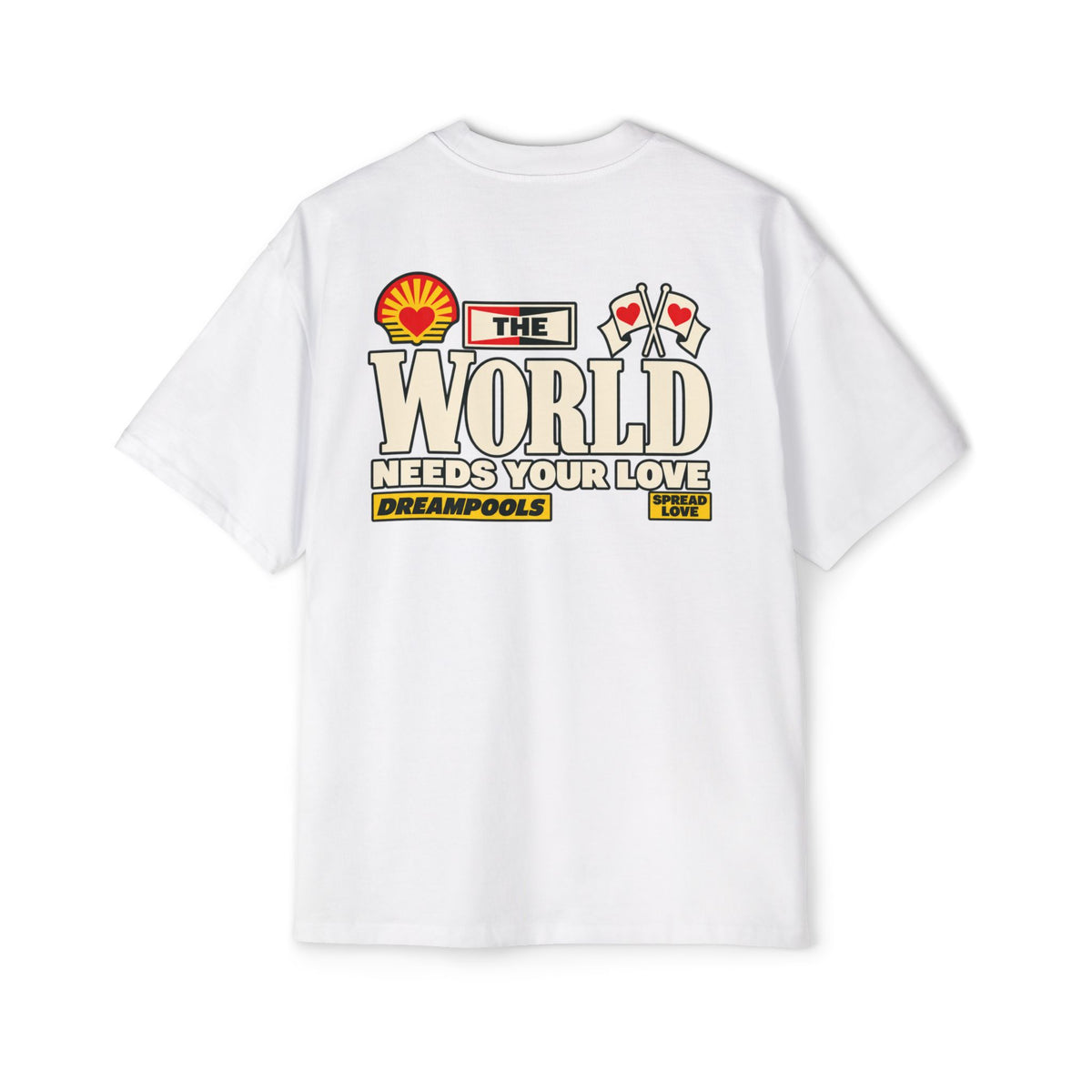 THE WORLD NEEDS YOUR LOVE T-SHIRT