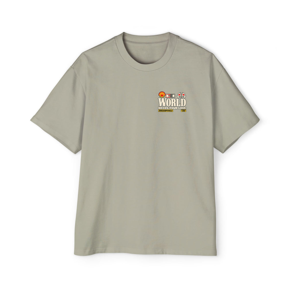 THE WORLD NEEDS YOUR LOVE T-SHIRT