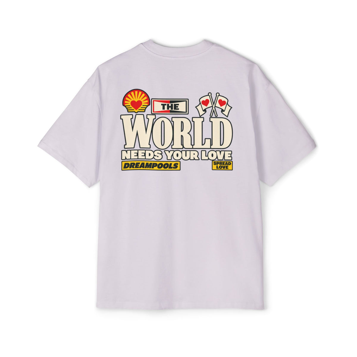 THE WORLD NEEDS YOUR LOVE T-SHIRT