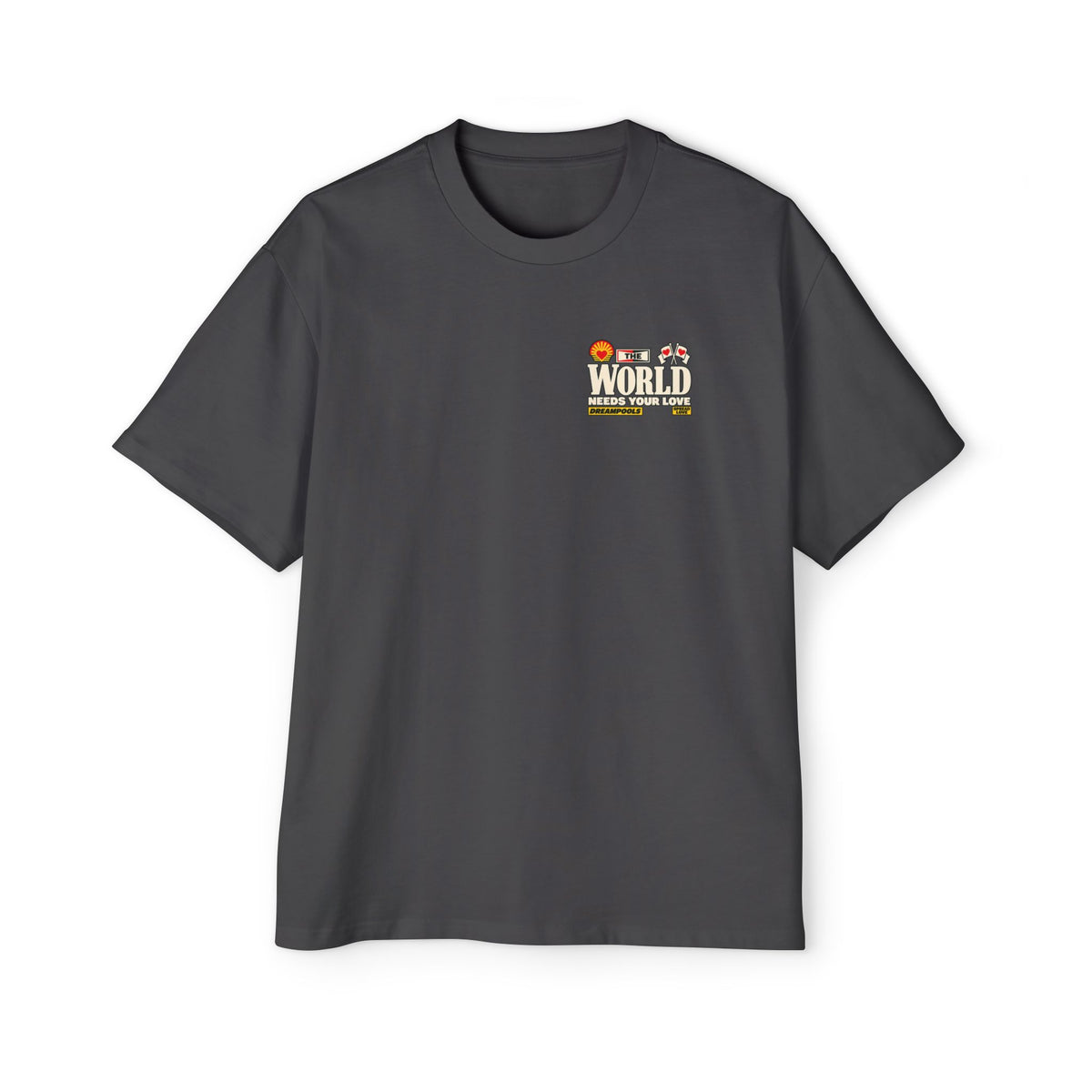 THE WORLD NEEDS YOUR LOVE T-SHIRT